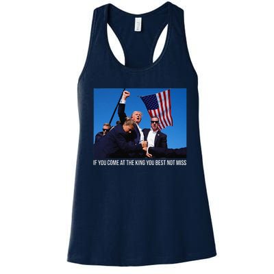 If You Come At The King You Best Donald Trump After Shooting Women's Racerback Tank