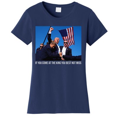 If You Come At The King You Best Donald Trump After Shooting Women's T-Shirt