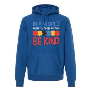 If You Can Be Anything Be Kind Autism Awareness Funny Gift Premium Hoodie