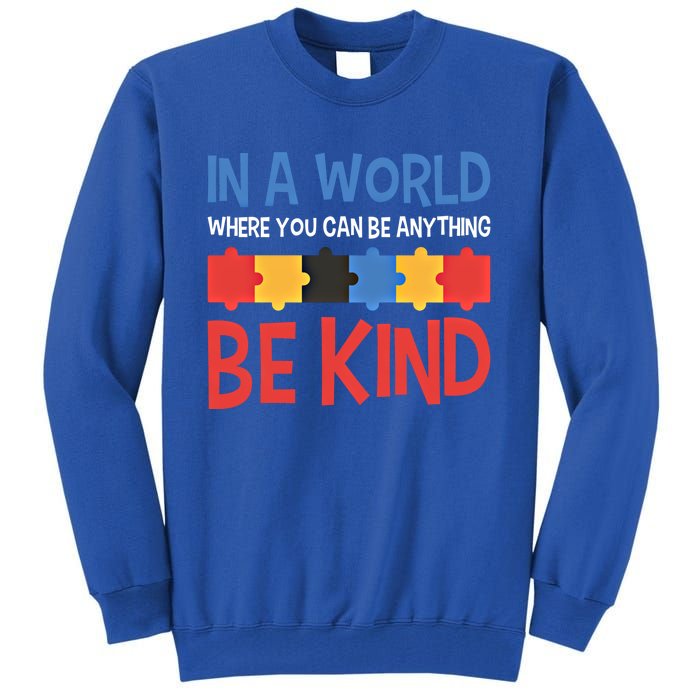 If You Can Be Anything Be Kind Autism Awareness Funny Gift Tall Sweatshirt