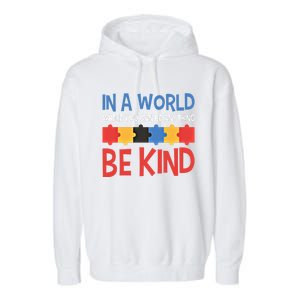 If You Can Be Anything Be Kind Autism Awareness Funny Gift Garment-Dyed Fleece Hoodie