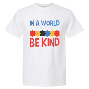 If You Can Be Anything Be Kind Autism Awareness Funny Gift Garment-Dyed Heavyweight T-Shirt