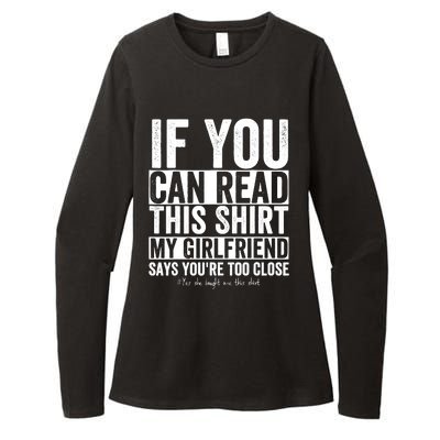 If You Can Read This My Girlfriend Says Your Too Close Womens CVC Long Sleeve Shirt