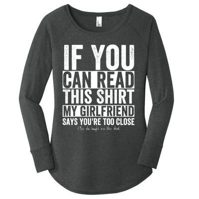 If You Can Read This My Girlfriend Says Your Too Close Women's Perfect Tri Tunic Long Sleeve Shirt