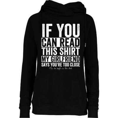 If You Can Read This My Girlfriend Says Your Too Close Womens Funnel Neck Pullover Hood