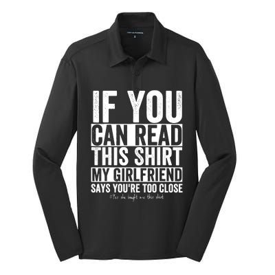 If You Can Read This My Girlfriend Says Your Too Close Silk Touch Performance Long Sleeve Polo