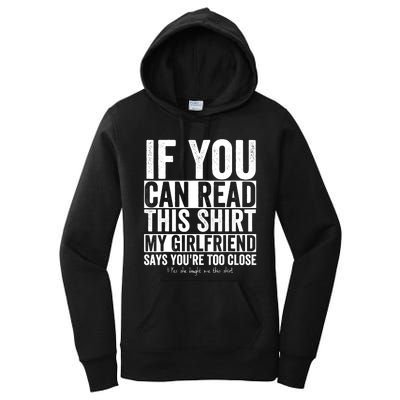 If You Can Read This My Girlfriend Says Your Too Close Women's Pullover Hoodie