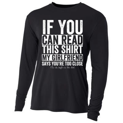 If You Can Read This My Girlfriend Says Your Too Close Cooling Performance Long Sleeve Crew