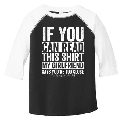 If You Can Read This My Girlfriend Says Your Too Close Toddler Fine Jersey T-Shirt