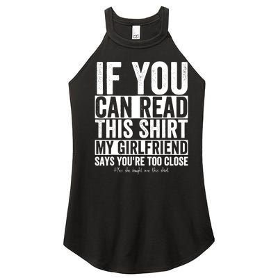 If You Can Read This My Girlfriend Says Your Too Close Women’s Perfect Tri Rocker Tank