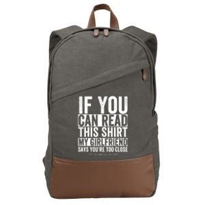 If You Can Read This My Girlfriend Says Your Too Close Cotton Canvas Backpack