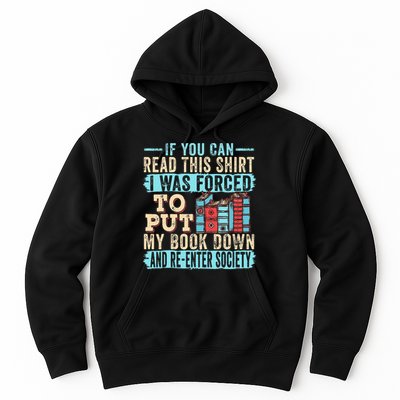 If You Can Read This I Was Forced To Put My Book Down Hoodie