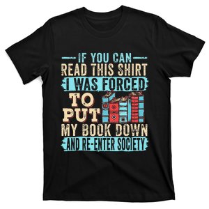 If You Can Read This I Was Forced To Put My Book Down T-Shirt