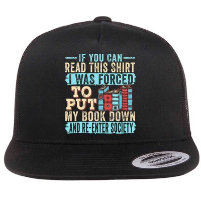 If You Can Read This I Was Forced To Put My Book Down Flat Bill Trucker Hat