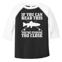 If You Can Read This You're Fishing Too Close Funny Toddler Fine Jersey T-Shirt