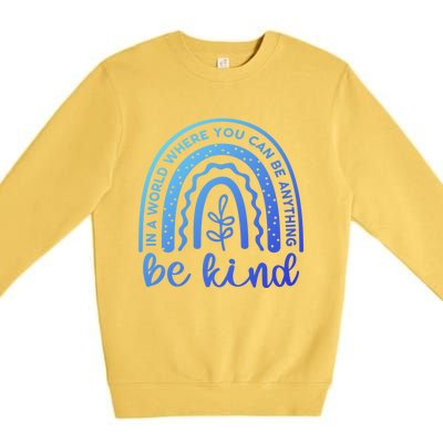 If You Can Be Anything Be Kind Unity Day Anti Bullying Gift Premium Crewneck Sweatshirt