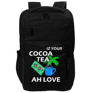 Iz Your Cocoa Tea Ah Love Impact Tech Backpack