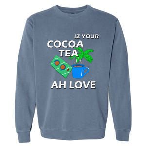 Iz Your Cocoa Tea Ah Love Garment-Dyed Sweatshirt