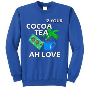 Iz Your Cocoa Tea Ah Love Sweatshirt