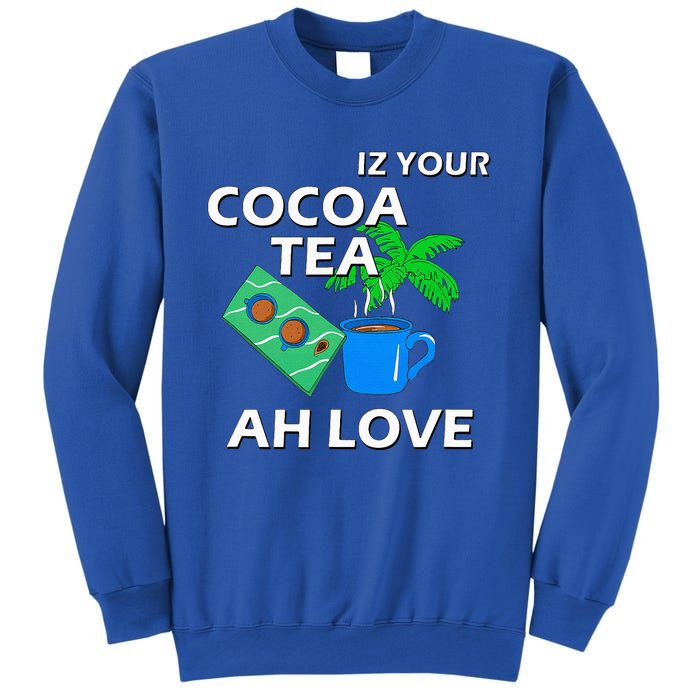 Iz Your Cocoa Tea Ah Love Sweatshirt