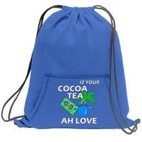 Iz Your Cocoa Tea Ah Love Sweatshirt Cinch Pack Bag