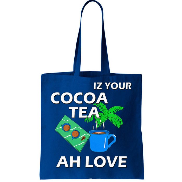 Iz Your Cocoa Tea Ah Love Tote Bag