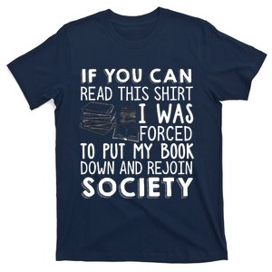 If You Can Read This Shirt I Was Forced To Put My Book Down T-Shirt