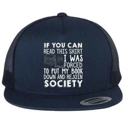 If You Can Read This Shirt I Was Forced To Put My Book Down Flat Bill Trucker Hat