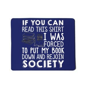 If You Can Read This Shirt I Was Forced To Put My Book Down Mousepad