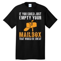 If You Could Just Empty Your Mailbox Funny Postal Employee Tall T-Shirt