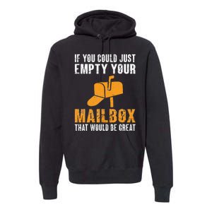 If You Could Just Empty Your Mailbox Funny Postal Employee Premium Hoodie