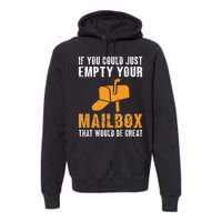 If You Could Just Empty Your Mailbox Funny Postal Employee Premium Hoodie