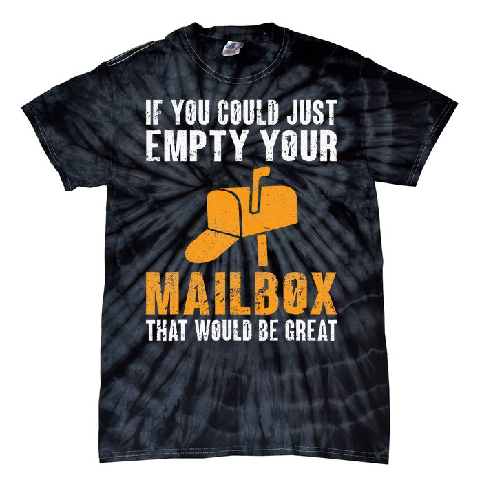 If You Could Just Empty Your Mailbox Funny Postal Employee Tie-Dye T-Shirt