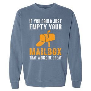 If You Could Just Empty Your Mailbox Funny Postal Employee Garment-Dyed Sweatshirt