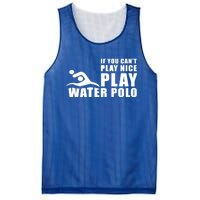 If You Can't Play Nice Play Water Polo Gift Mesh Reversible Basketball Jersey Tank