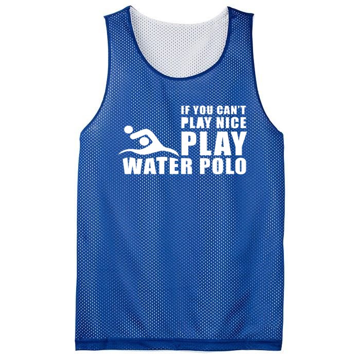 If You Can't Play Nice Play Water Polo Gift Mesh Reversible Basketball Jersey Tank