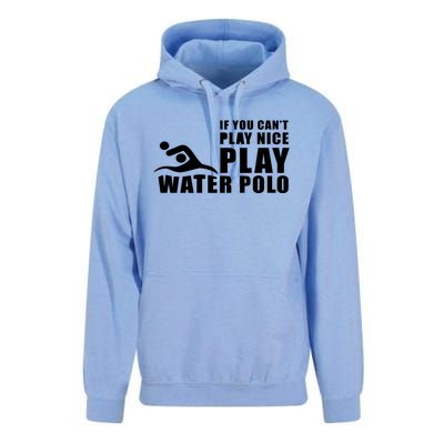 If You Can't Play Nice Play Water Polo Gift Unisex Surf Hoodie