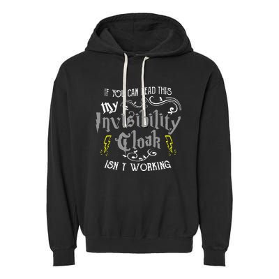 If You Can Read This My Invisibility Cloak Isnt Working Fun Garment-Dyed Fleece Hoodie