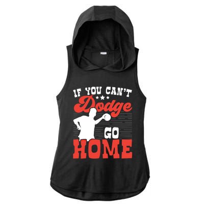 If You Can't Dodge Go Home Dodgeball Dodgeballer Sport Lover Gift Ladies PosiCharge Tri-Blend Wicking Draft Hoodie Tank