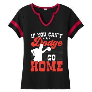 If You Can't Dodge Go Home Dodgeball Dodgeballer Sport Lover Gift Ladies Halftime Notch Neck Tee