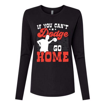 If You Can't Dodge Go Home Dodgeball Dodgeballer Sport Lover Gift Womens Cotton Relaxed Long Sleeve T-Shirt