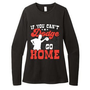 If You Can't Dodge Go Home Dodgeball Dodgeballer Sport Lover Gift Womens CVC Long Sleeve Shirt