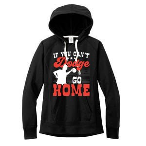 If You Can't Dodge Go Home Dodgeball Dodgeballer Sport Lover Gift Women's Fleece Hoodie