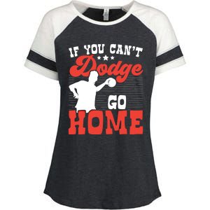 If You Can't Dodge Go Home Dodgeball Dodgeballer Sport Lover Gift Enza Ladies Jersey Colorblock Tee