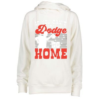 If You Can't Dodge Go Home Dodgeball Dodgeballer Sport Lover Gift Womens Funnel Neck Pullover Hood