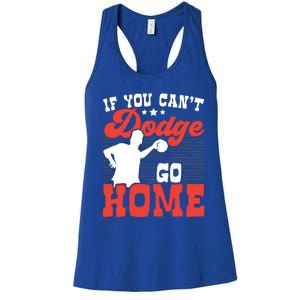 If You Can't Dodge Go Home Dodgeball Dodgeballer Sport Lover Gift Women's Racerback Tank