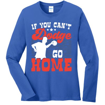 If You Can't Dodge Go Home Dodgeball Dodgeballer Sport Lover Gift Ladies Long Sleeve Shirt