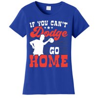 If You Can't Dodge Go Home Dodgeball Dodgeballer Sport Lover Gift Women's T-Shirt