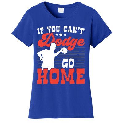 If You Can't Dodge Go Home Dodgeball Dodgeballer Sport Lover Gift Women's T-Shirt