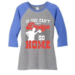 If You Can't Dodge Go Home Dodgeball Dodgeballer Sport Lover Gift Women's Tri-Blend 3/4-Sleeve Raglan Shirt